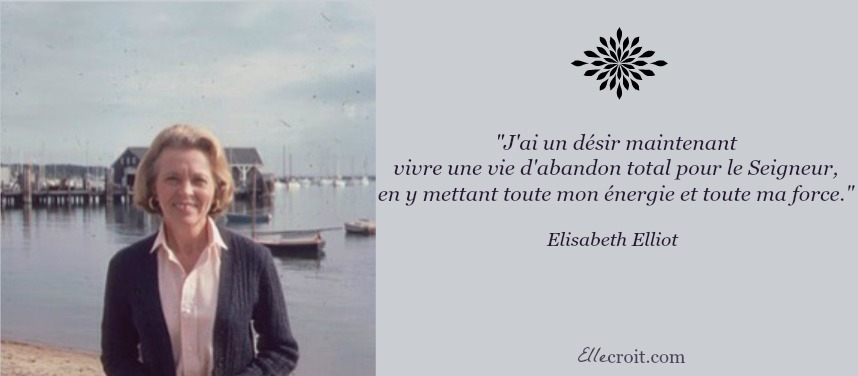 elisabeth elliot citation consécration ellecroit.com