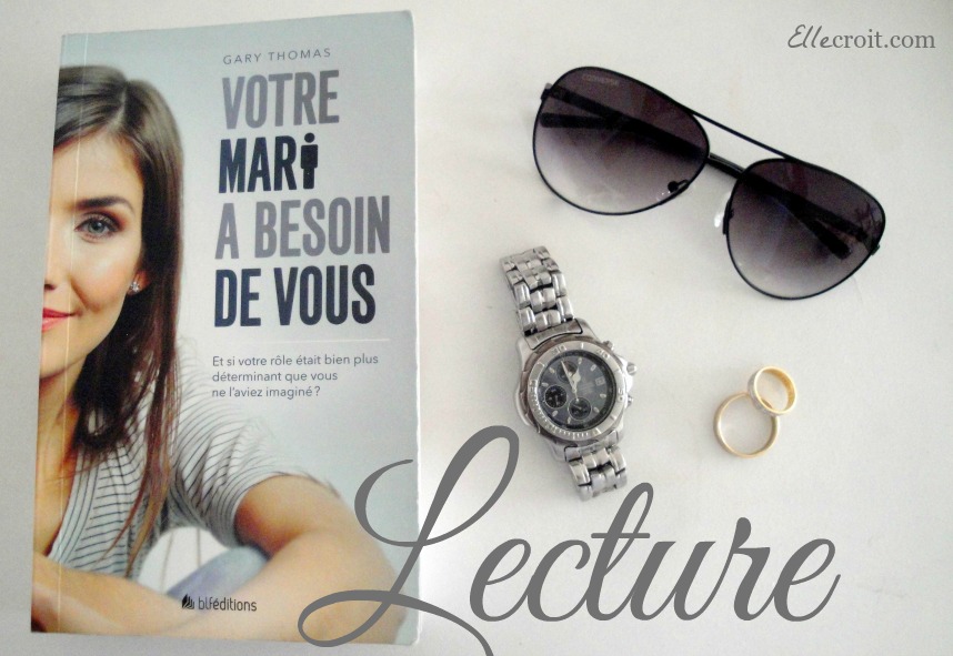 livre votre mari a besoin de vous gary thomas ellecroit.com