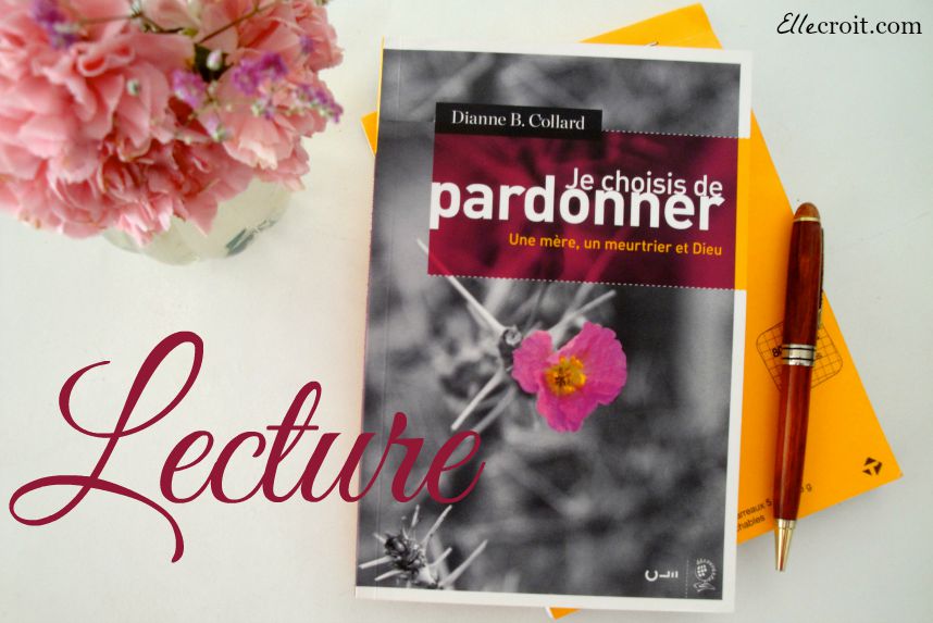 Je choisis de pardonner dianne collard ellecroit.com