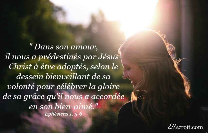 ephésiens 1.5-6 prédestinée amour Dieu ellecroit.com