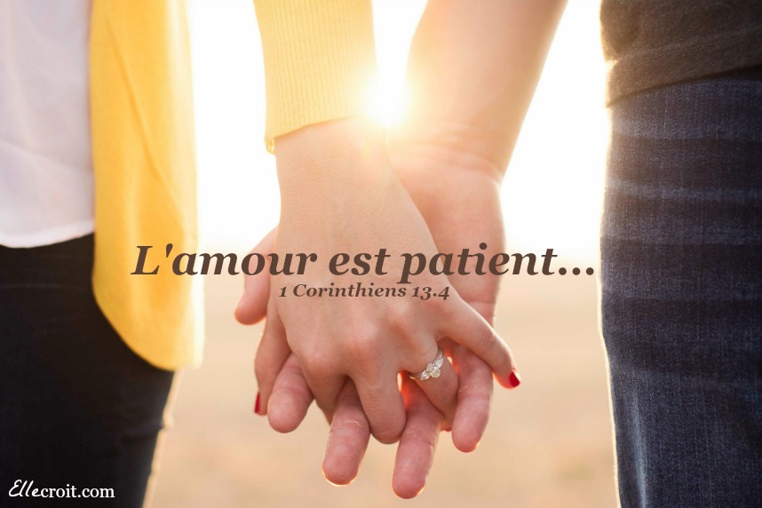 L'amour est patient... 1 Corinthiens 13.4 ellecroit.com