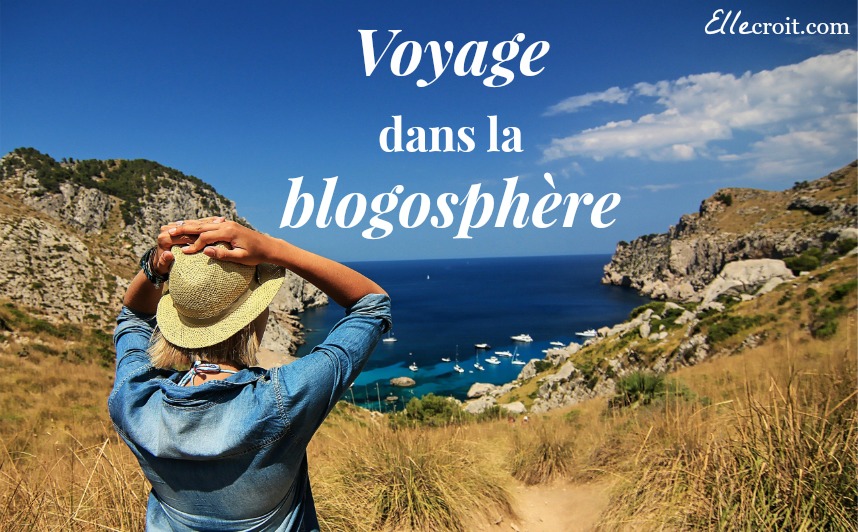 voyage dans la blogosphere ellecroit.com