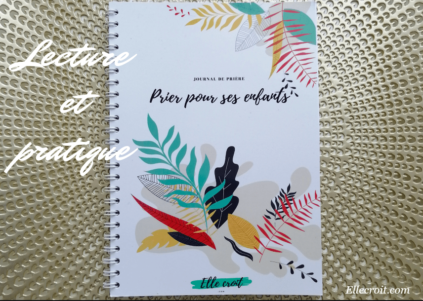 journal prière pour ses enfnats ellecroit ellecroit creation.com